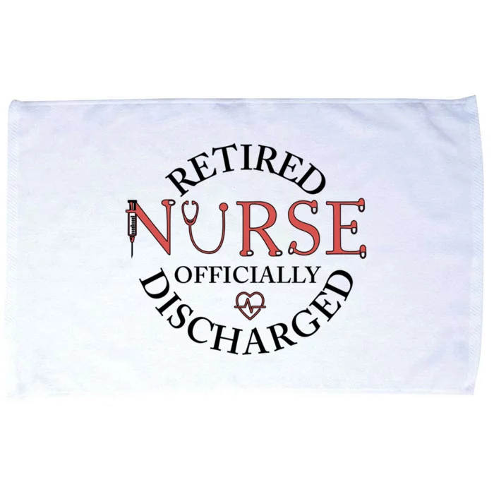 Retired Nurse Ly Discharged Retiret Nurse Gift Microfiber Hand Towel