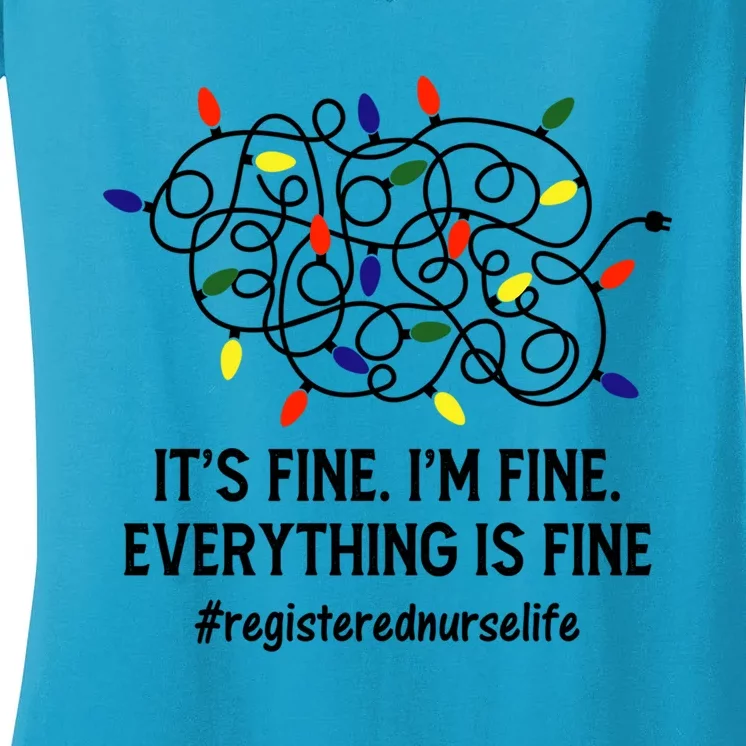 Rn Nurse Life Its Fine Im Fine Christmas Lights Xmas Nurse Gift Women's V-Neck T-Shirt