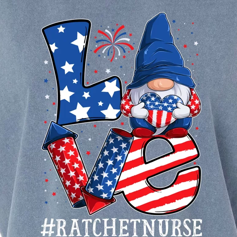 Ratchet Nurse Love 4th Of July Gnome Usa Patriotic Gift Garment-Dyed Women's Muscle Tee