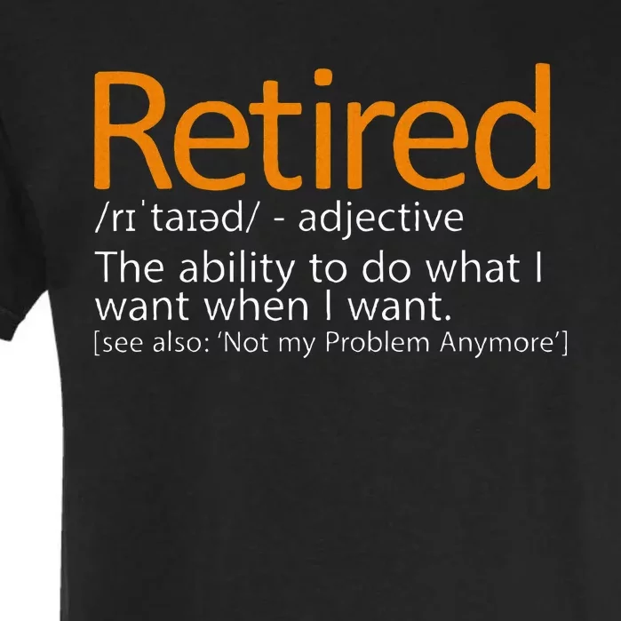 Retired Not My Problem Anymore Retired Definition Garment-Dyed Heavyweight T-Shirt