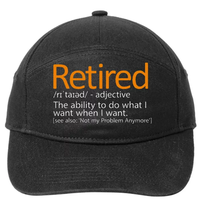 Retired Not My Problem Anymore Retired Definition 7-Panel Snapback Hat