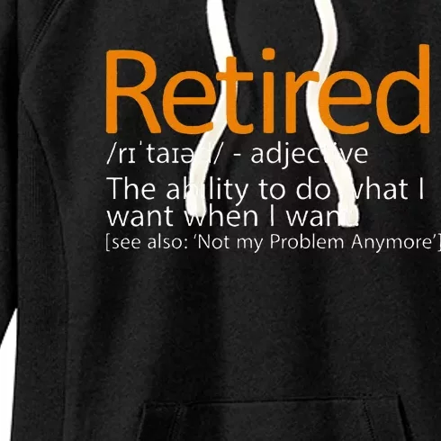 Retired Not My Problem Anymore Retired Definition Women's Fleece Hoodie