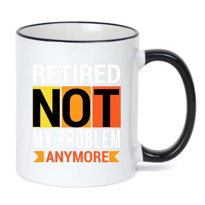 Retired Not My Problem Anymore Black Color Changing Mug