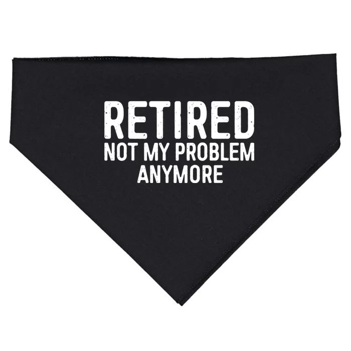 Retired Not My Problem Anymore USA-Made Doggie Bandana