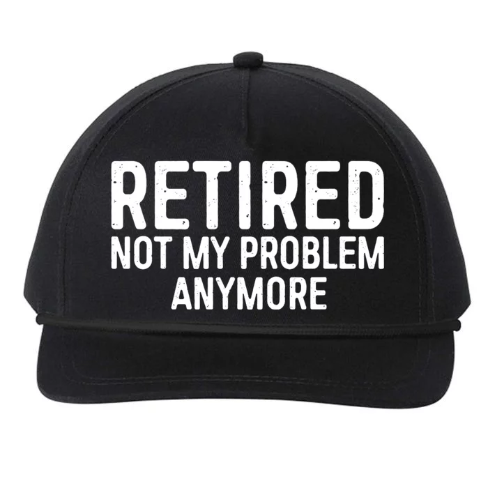 Retired Not My Problem Anymore Snapback Five-Panel Rope Hat