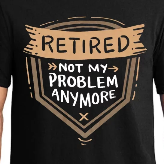 Retired Not My Problem Anymore Retirement Pajama Set