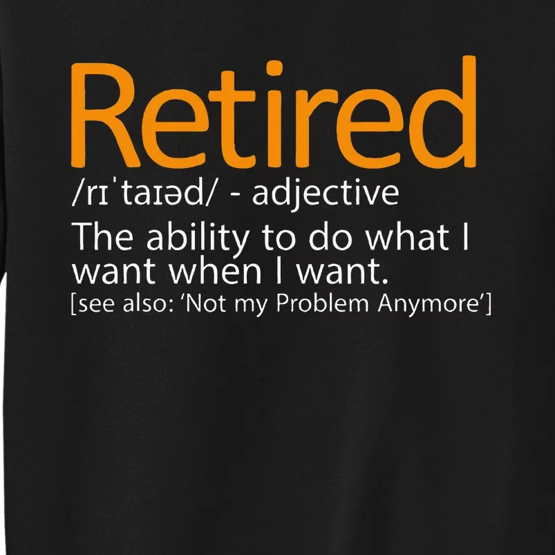 Retired Not My Problem Anymore Retired Definition Sweatshirt