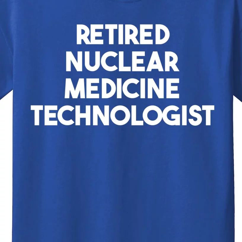 Retired Nuclear Medicine Technologist Funny Gift Kids T-Shirt