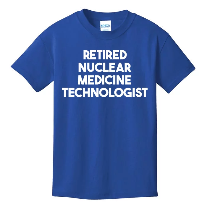 Retired Nuclear Medicine Technologist Funny Gift Kids T-Shirt