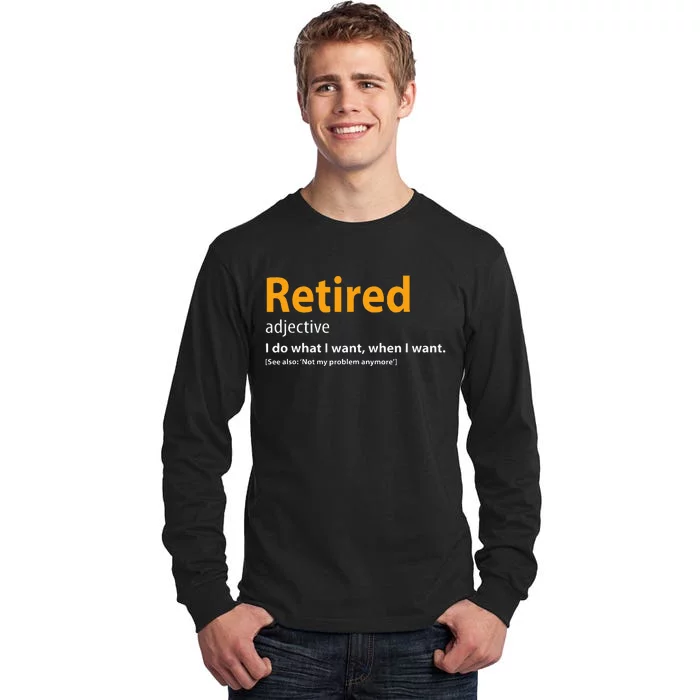 Retired Not My Problem Anymore Funny Retired Definition Tall Long Sleeve T-Shirt