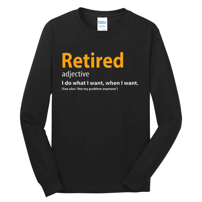 Retired Not My Problem Anymore Funny Retired Definition Tall Long Sleeve T-Shirt