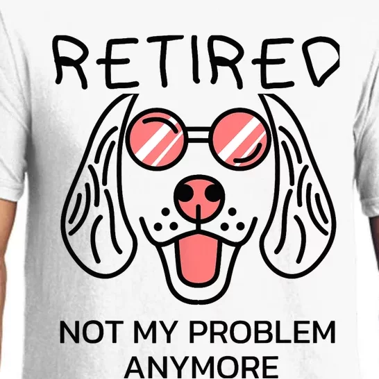 Retired Not My Problem Anymore Dog Cartoon Retirement Gifts Pajama Set