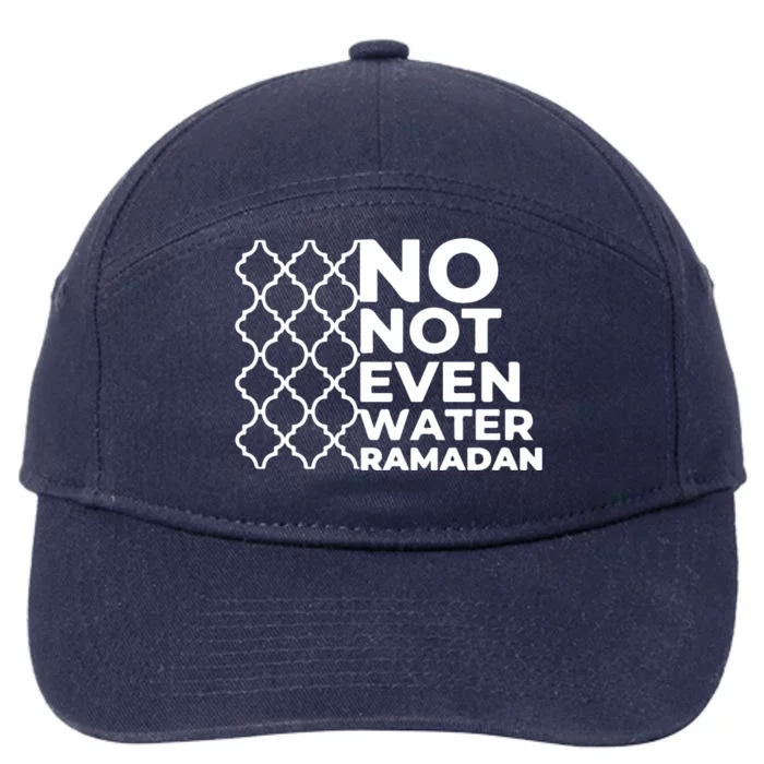 Ramadan No Not Even Water Gift For Ramadan Mubarak 7-Panel Snapback Hat