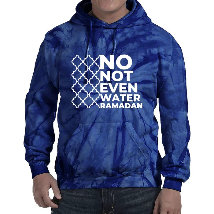 Ramadan No Not Even Water Gift For Ramadan Mubarak Tie Dye Hoodie