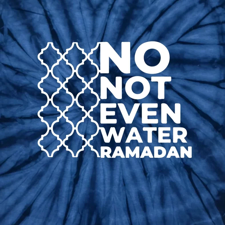 Ramadan No Not Even Water Gift For Ramadan Mubarak Tie-Dye T-Shirt