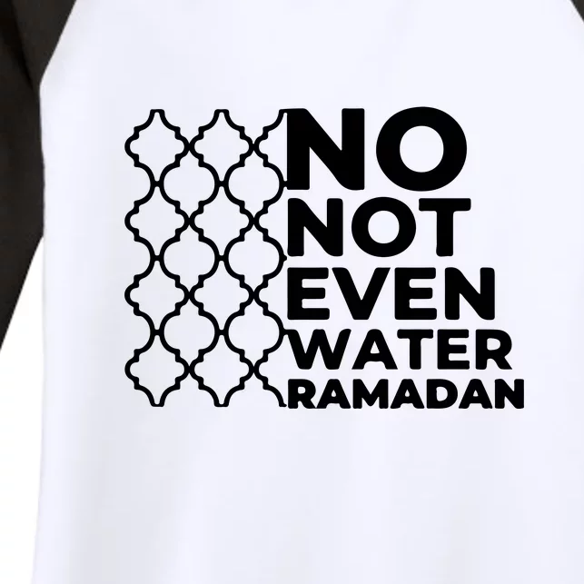 Ramadan No Not Even Water Gift For Ramadan Mubarak Women's Tri-Blend 3/4-Sleeve Raglan Shirt