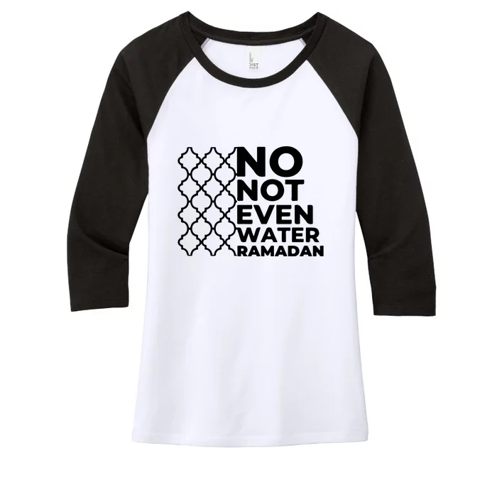 Ramadan No Not Even Water Gift For Ramadan Mubarak Women's Tri-Blend 3/4-Sleeve Raglan Shirt