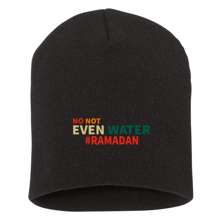 Retro No Not Even Water Ramadan Funny Gift Short Acrylic Beanie