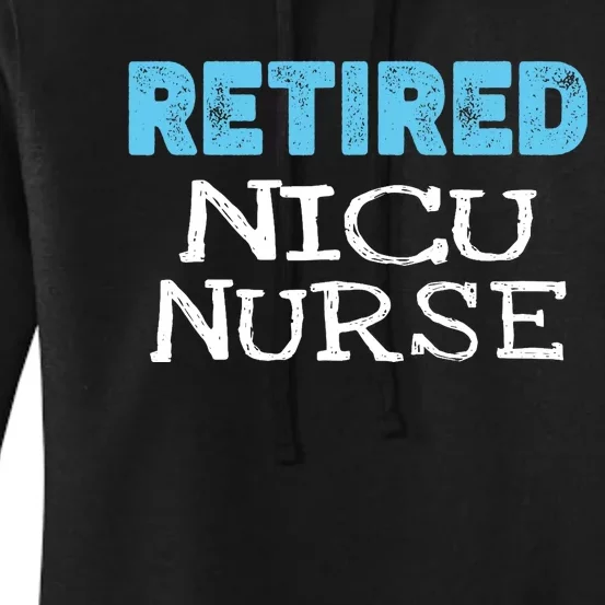 Retired NICU Nurse Gifts Funny Retirement Women's Pullover Hoodie