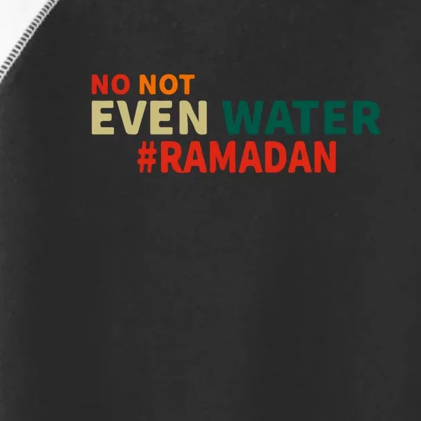 Retro No Not Even Water Ramadan Gift For Ramadan Mubarak Toddler Fine Jersey T-Shirt