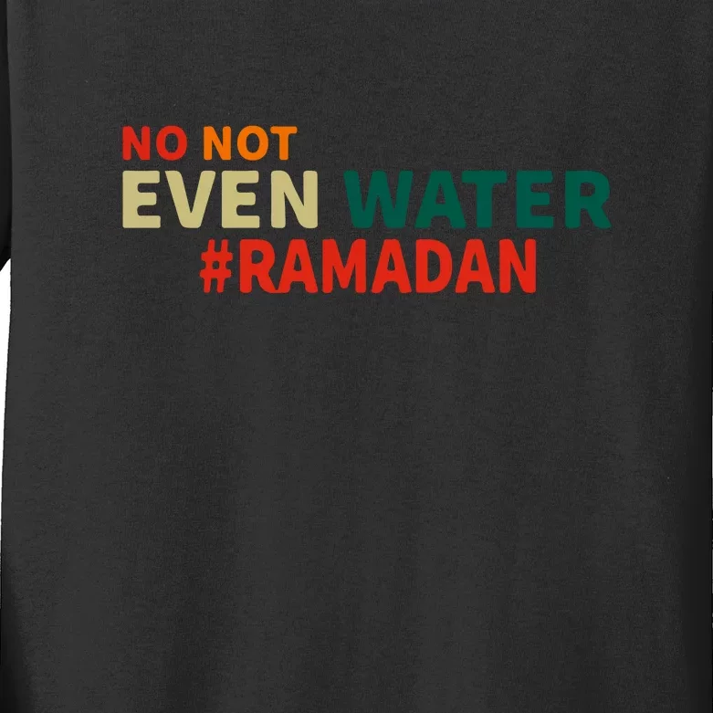 Retro No Not Even Water Ramadan Gift For Ramadan Mubarak Kids Long Sleeve Shirt