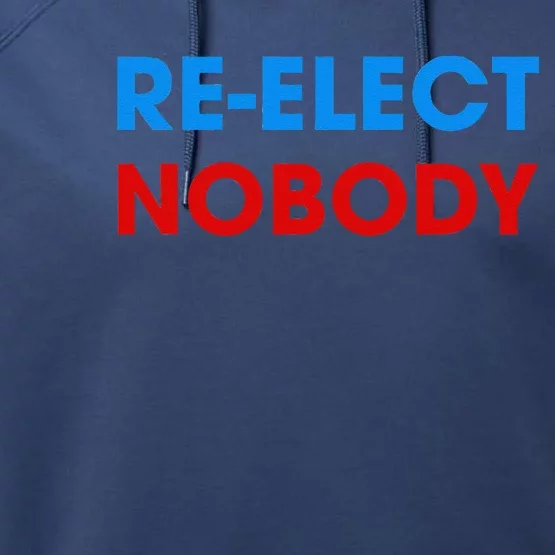 Reelect Nobody No Trump No Biden Presidential Election 2024 Performance Fleece Hoodie