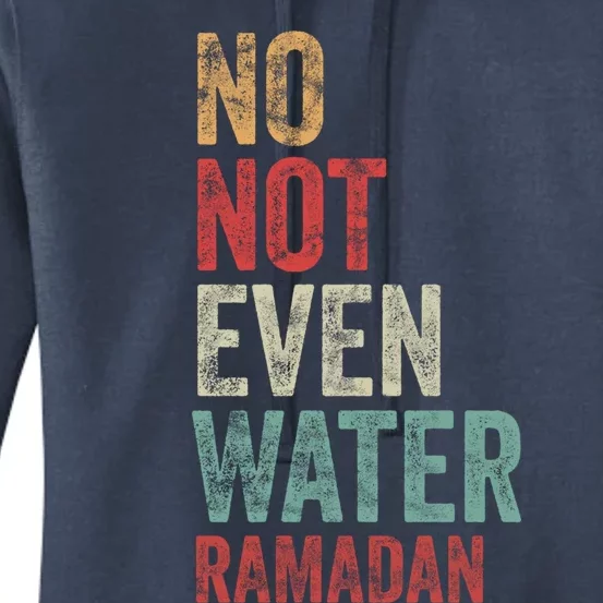 Retro No Not Even Water Fasting Muslim Ramadan Kareem Great Gift Women's Pullover Hoodie