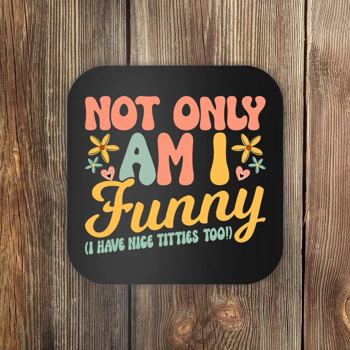 Retro Not Only Am Funny I Have Tittes Too Funny  Gift Coaster