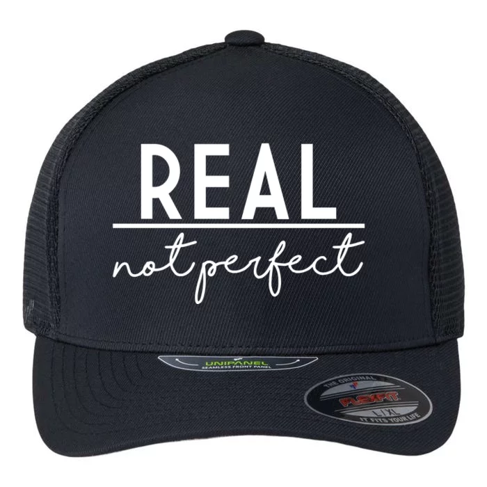 Real Not Perfect Positive Quote Flexfit Unipanel Trucker Cap