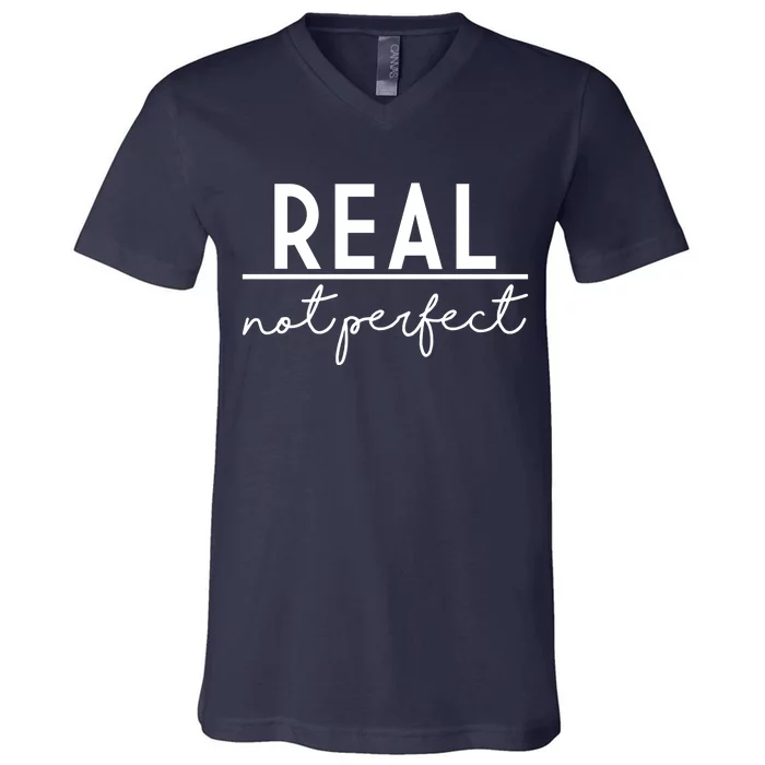 Real Not Perfect Positive Quote V-Neck T-Shirt