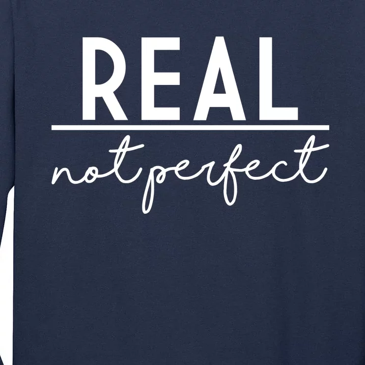 Real Not Perfect Positive Quote Tall Long Sleeve T-Shirt