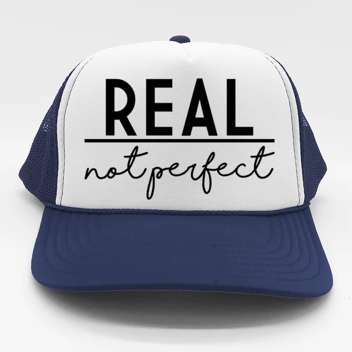 Real Not Perfect Positive Quote Trucker Hat