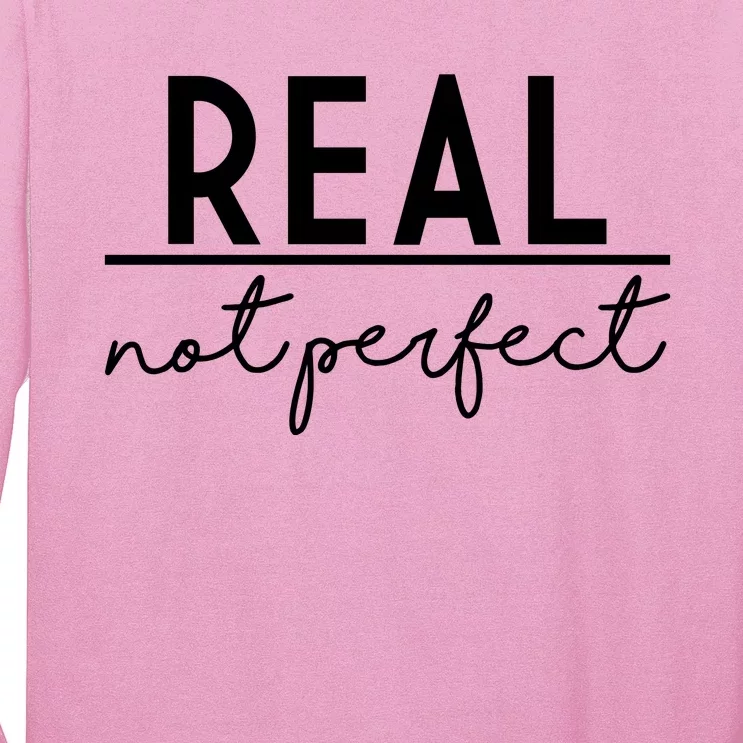 Real Not Perfect Positive Quote Long Sleeve Shirt