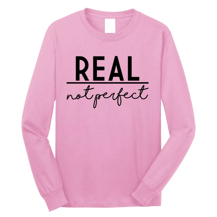 Real Not Perfect Positive Quote Long Sleeve Shirt