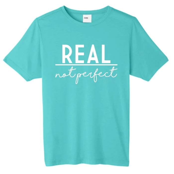 Real Not Perfect Positive Quote ChromaSoft Performance T-Shirt