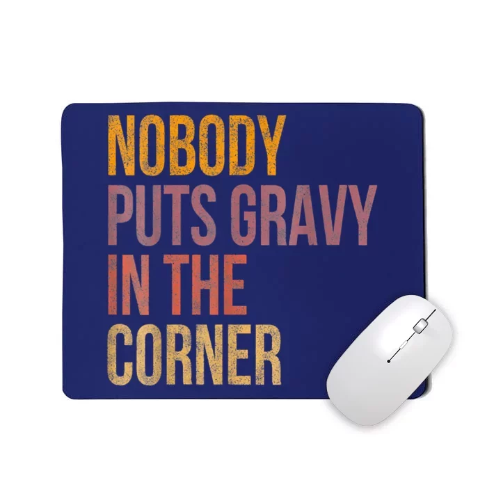 Retro Nobody Puts Gravy In A Corner Funny Thanksgiving Pun Dinner Mousepad