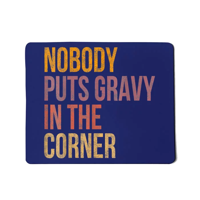 Retro Nobody Puts Gravy In A Corner Funny Thanksgiving Pun Dinner Mousepad