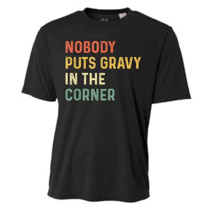 Retro Nobody Puts Gravy In A Corner Funny Thanksgiving Pun Dinner Cooling Performance Crew T-Shirt