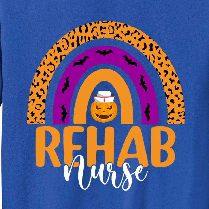 Rehab Nurse Rehabilitation Nursing Halloween Pumpkin Rainbow Meaningful Gift Tall Sweatshirt