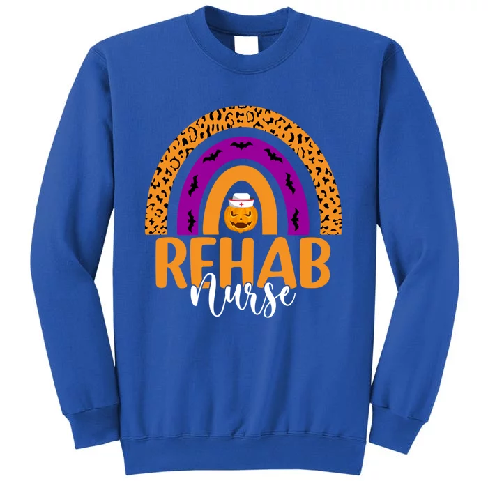 Rehab Nurse Rehabilitation Nursing Halloween Pumpkin Rainbow Meaningful Gift Tall Sweatshirt