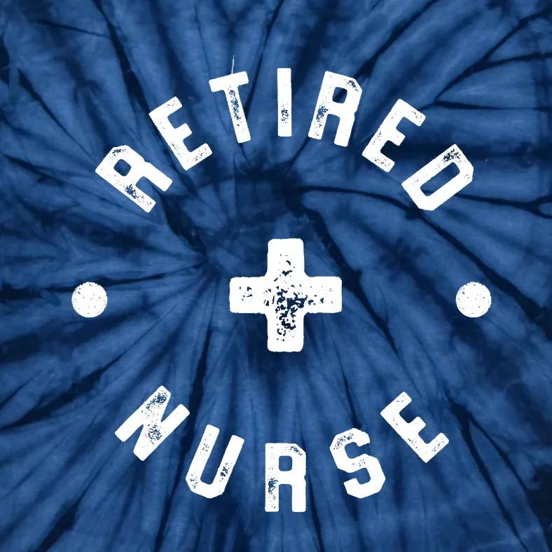 Retired Nurse Retirement Party Tie-Dye T-Shirt