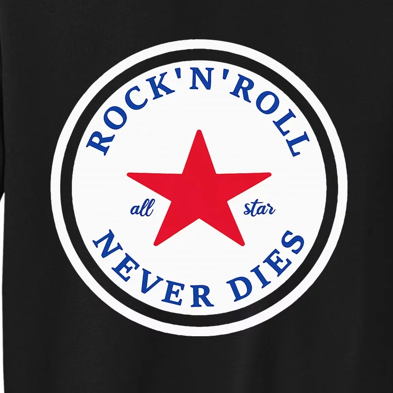 Rock N Roll Never Dies Rock And Roll All Star Music Tall Sweatshirt