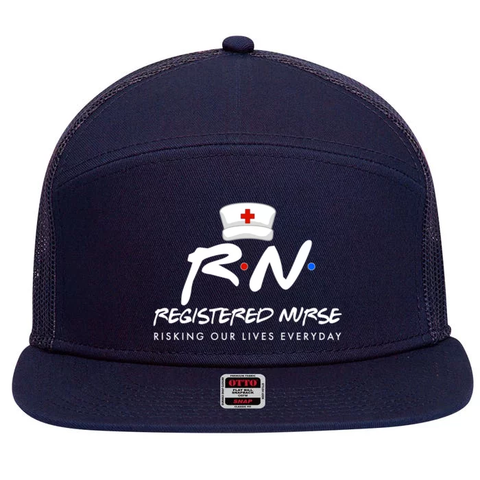 Registered Nurse Risking Our Lives Everyday 7 Panel Mesh Trucker Snapback Hat