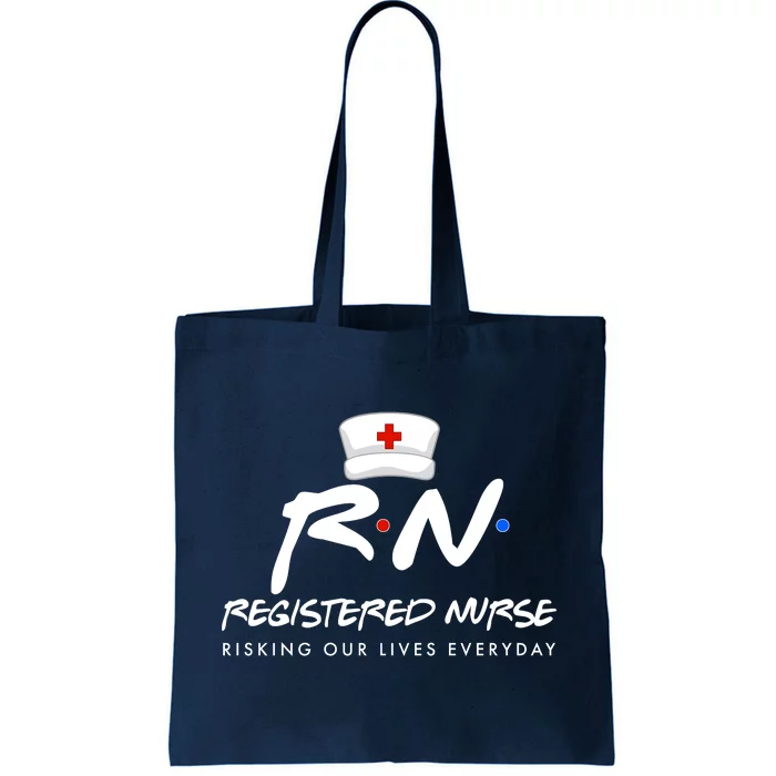 Registered Nurse Risking Our Lives Everyday Tote Bag