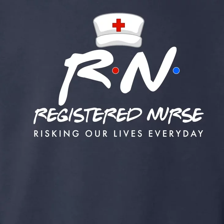 Registered Nurse Risking Our Lives Everyday Toddler Hoodie