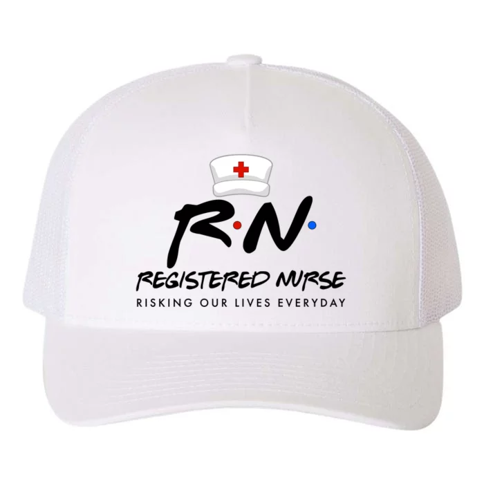 Registered Nurse Risking Our Lives Everyday Yupoong Adult 5-Panel Trucker Hat