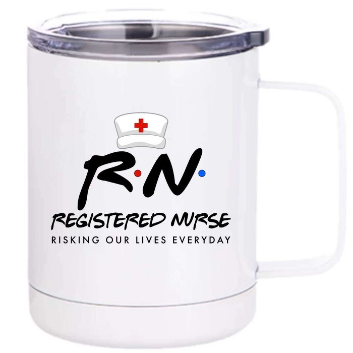 Registered Nurse Risking Our Lives Everyday Front & Back 12oz Stainless Steel Tumbler Cup