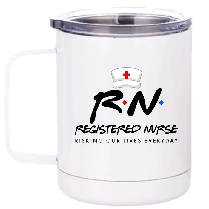 Registered Nurse Risking Our Lives Everyday Front & Back 12oz Stainless Steel Tumbler Cup