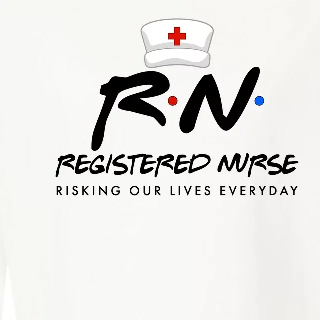 Registered Nurse Risking Our Lives Everyday Cropped Pullover Crew