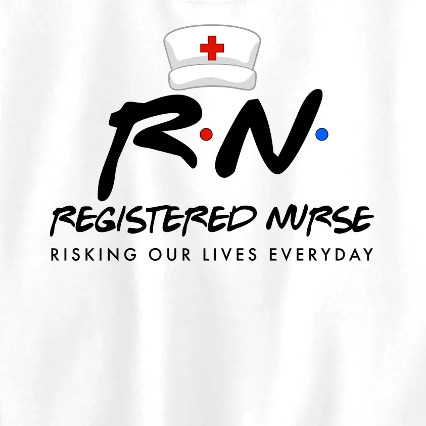 Registered Nurse Risking Our Lives Everyday Kids Sweatshirt